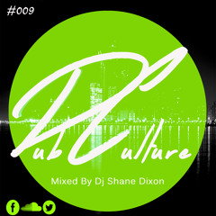 DubCulture #009 (Mixed By DJ Shane Dixon)