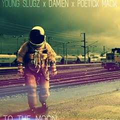 Young Slugz - To The Moon Ft. Poetick Mack & Damien