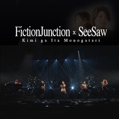 Kimi Ga Ita Monogatari - FictionJunction X See-Saw