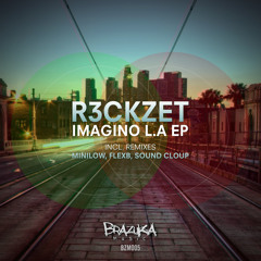 BZM005 - R3ckzet - Imagino L.A (MiniLow, FlexB Remix)