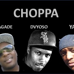 CHOPPA, DVYOSO ft.RENAGADE & YAYA
