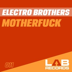 Electro Brothers -  MotherFuck (OUT NOW)