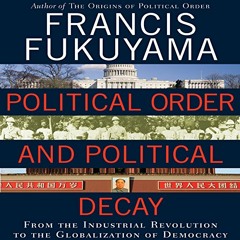 Political Order and Political Decay by Francis Fukuyama, Narrated by Jonathan Davis