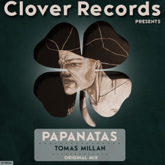 Tomas Millan - Papanatas (Original Mix) [CLOVER RECORDS]
