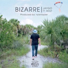 JayGo - Bizarre (ft. Mouf) [produced by ryanlayzer]