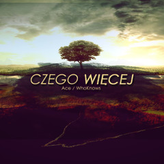 Ace X WhoKnows - Czego Więcej
