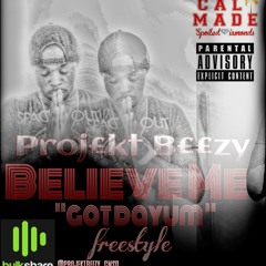 Projekt Beezy- Believe Me "got dayum" streetmix/freestyle