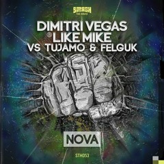 Dimitri vegas & Like Mike Vs Tujamo & Felguk - NOVA - BEATPORT #1