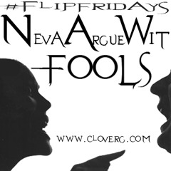 NEVA ARGUE WIT FOOLS