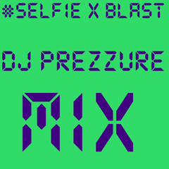 Selfie x Blast [Mashup]