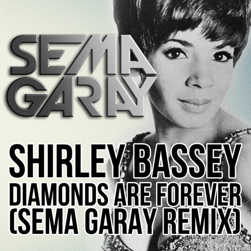 Stream Shirley Bassey - Diamonds Are Forever (Sema Garay Remix) by 