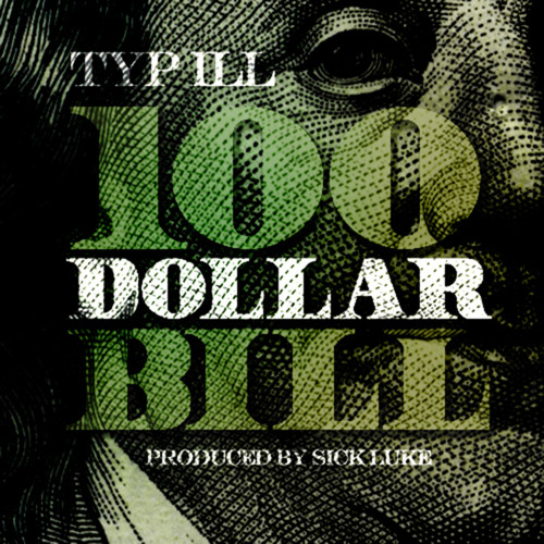 Typ-iLL - "100 Dollar Bill" (prod. by Sick Luke)