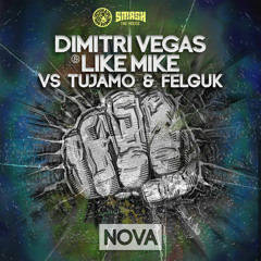 Dimitri Vegas & Like Mike vs. Tujamo & Felguk - Nova (Original Mix)