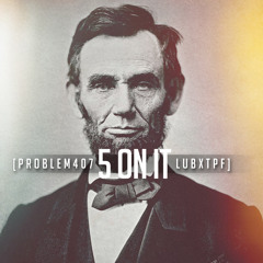 Problem407 5 On It Ft.Lubxtpf
