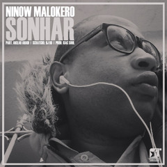 Ninow Malokero - Sonhar part. Akilah Ahadi (scratchs Dj b8 _ prod. Isac Soul) [Single]