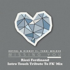 Artful & Ridney, Terri Walker - Missing You ( Ricci Ferdinand Intro Touch Tribute To FK' Mix )