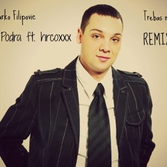 Darko Filipovic - Trebas mi [Podra ft. hrcoxxx Remix]