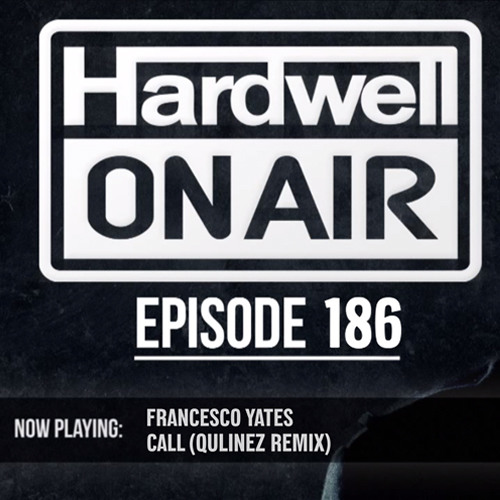 Hardwell Debut: Francesco Yates - Call (Qulinez Remix)[Hardwell On Air 186]