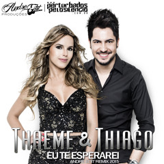 Thaeme E Thiago - Eu Te Esperarei (Andrë Edit Remix 2015)