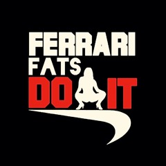Ferrari Fats - Do It