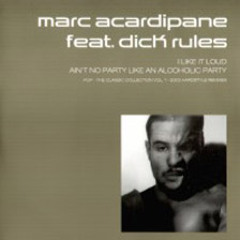 Marc Acardipane Feat. Dick Rules - I Like It Loud (2003 Hardstyle Remixes)