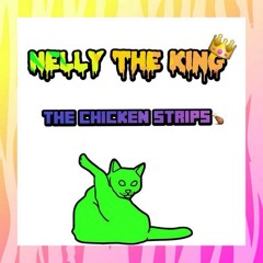 Nelly The King - The Chicken Strips
