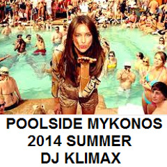 Mykonos Poolside 2014 Summer- Mixed Live By Dj Klimax