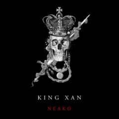 @NEAKO - King Xan (Prod. By @2DZbeats)