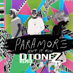 Paramore- Ain't It Fun (DTONEZ RMX)