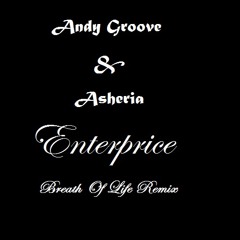 Andy Groove & Asheria - Enterprice (Breath Of Life Remix)