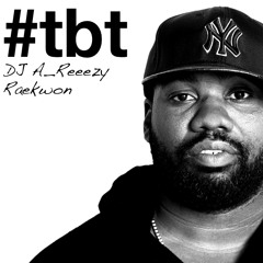 DJ A_Reeezy & Raekwon - #TBT MIXTAPE
