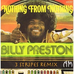 Nothing From Nothing - Billy Preston (3Stripes Remix)