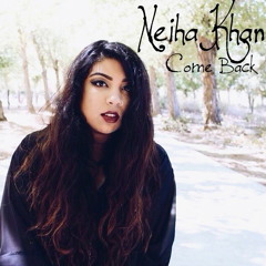 Neiha Khan - Come Back