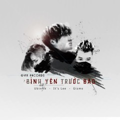[Official Instrumentals w.Harmony] Bình Yên Trước Bão - Ubin FTK ft ItsLee & Gizmo
