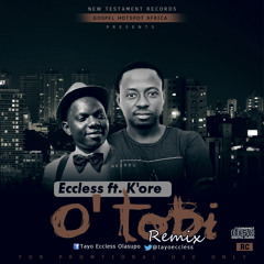 O'Tobi - Tayo Eccless Ft. Kenny Kore