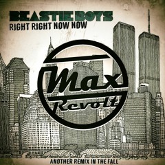 Beastie Boys - Right Right Now Now (Max Revolt Another Remix In The Fall)