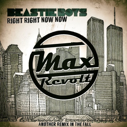 Beastie Boys - Right Right Now Now (Max Revolt Another Remix In The Fall)