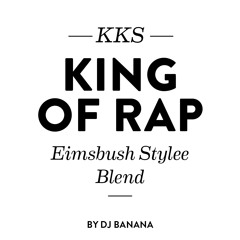 KKS - King Of Rap (Eimsbush Stylee Blend)FREE DOWNLOAD