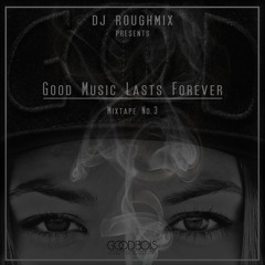 A Good Music Lasts Forever Mixtape No. 3 (curated by goodbois)