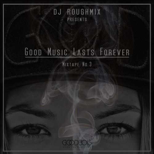 A Good Music Lasts Forever Mixtape No. 3 (curated by goodbois)