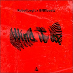 Rebel Legit x BNKbeatz - Wind It Up (Prod. by BNKbeatz)