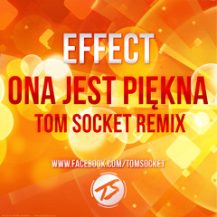 Effect - Ona Jest Piękna ( TOM SOCKET REMIX ) [SHORT CUT]