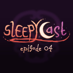 SleepyCast 04 - [The Ghosts of Grandma’s Genitals]