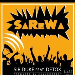 Sir Duke ft DetoX-Sarewa (prod. CameRudeBoy)