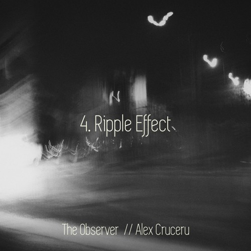 4. Ripple Effect - Alex Cruceru