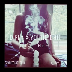 D Fly  X Young Cam- Love Her