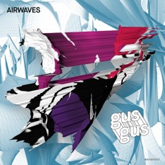 GusGus-Airwaves (T-World Dub Mix)
