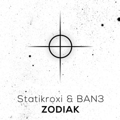 Zodiak - Statikroxi & BAN3 (Original Mix)FREE DOWNLOAD
