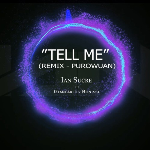 Ian Sucre ft Giancarlos Bonissi - Tell Me (PuroWuan Remix)