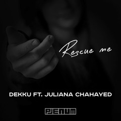 DEKKU - Rescue Me feat. Juliana Chahayed